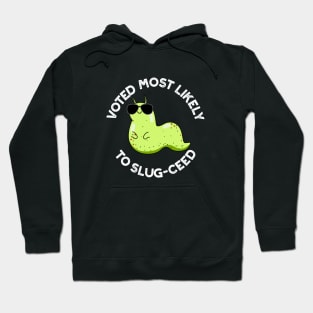 Voted Most Likely To Slug-ceed Cute Slug Pun Hoodie